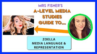 A-Level - Zoella - Media Language & Representation