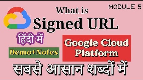 What is Signed URL in Google Cloud Platform in Hindi | google cloud platform tutorial | Cloud Tech