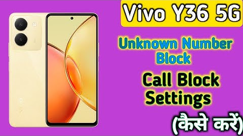 Vivo Y36  Blacklist Setting, How To Block Contact Number In Vivo Y36,Contact Number Block Kaise Kare