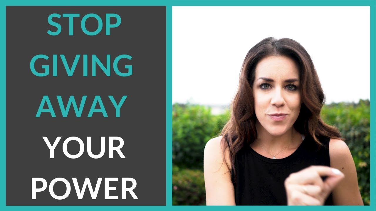 Stop Giving Away Your Power YouTube Stop Giving Away Your Power YouTube
