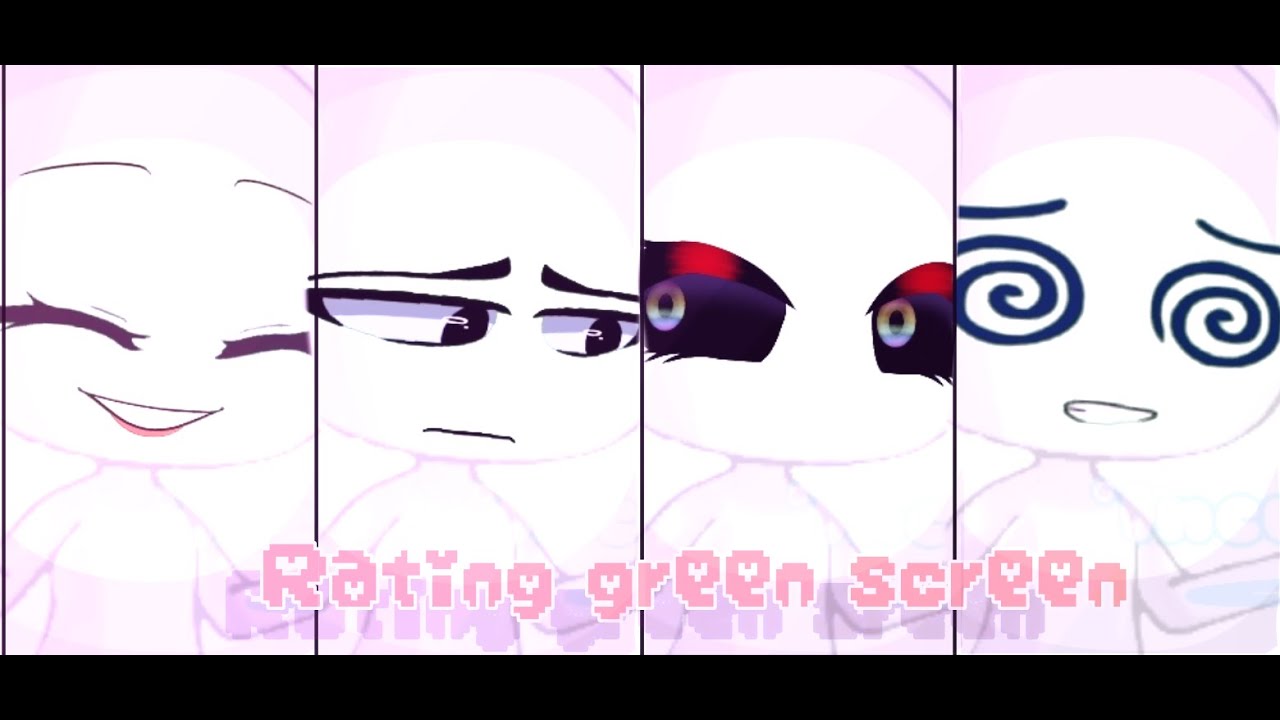 『Rating Gacha Green Screen』 []Gacha club [] (Links to videos are in the