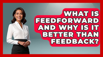 What Is Feedforward And Why Is It Better Than Feedback? - First Job Success Guide