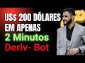 U$200 DÓLARES EM APENAS 2 MINUTOS OPERANDO COM ROBÔ DERIV INVEST 100% FREE