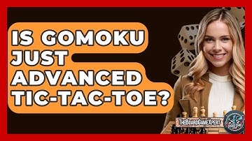 Is Gomoku Just Advanced Tic-Tac-Toe? - The Board Game Xpert