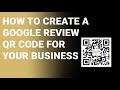 How to Create a Google Review QR Code for Your Business