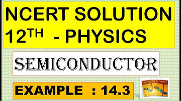 NCERT SOLUTION CLASS 12 PHYSICS | SEMICONDUCTOR ELECTRONICS MATERIALS | EXAMPLE 14.3 | CBSE SOLUTION
