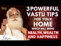 Most amazing  3 powerful vastu tips for your home that will bring health wealth  sadhguru mow