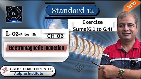 Electromagnetic Induction| Exercise Sums|CH-06 Class 12|CBSE|GSEB 2026 Physics Aalpha Institute |L3|