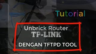 Tutorial Proses Unbrick Router TP LINK dengan tftpd PART 1