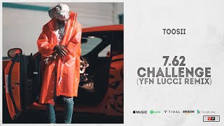 Toosii - 7.62 Challenge (YFN Lucci Remix)