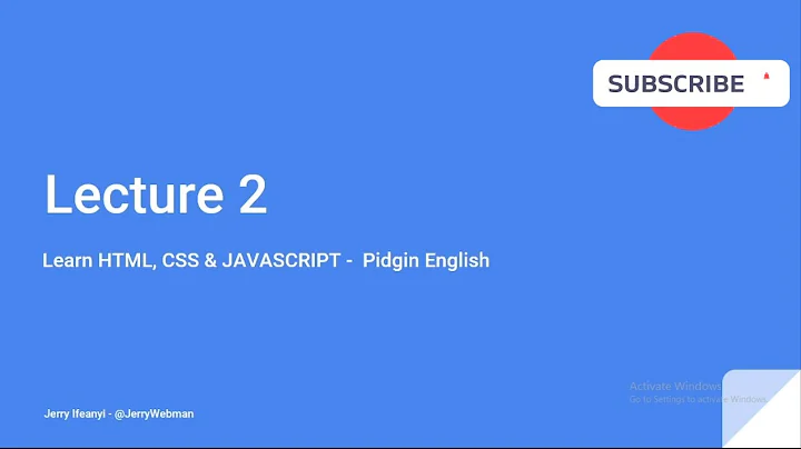 Lecture 2 - Learn HTML, CSS and Javascript | Pidgin English | Learn Web design in Lagos, Nigeria