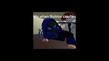 Me when Roblox crashes