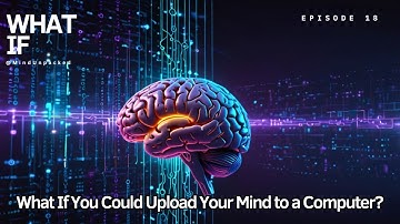 What If You Could Upload Your Mind to a Computer?