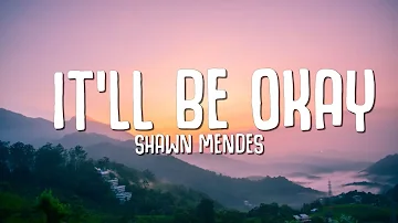 Shawn Mendes - It'll Be Okay (Lyrics)