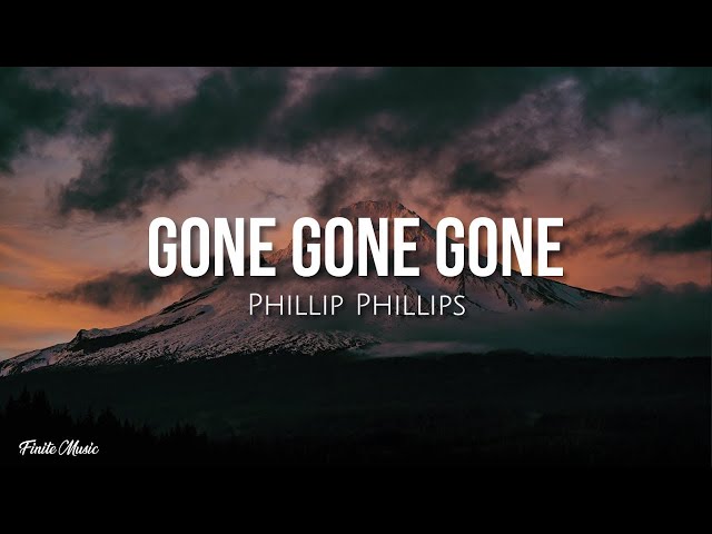 Gone gone gone (lyrics) - Phillip Phillips class=