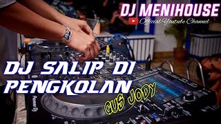DJ SALIP DI PENGKOLAN - GUS JODY BY DJ MENIHOUSE