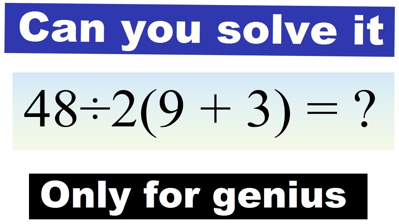 How to solve 48 ÷ 2 (9 + 3 )=? what is answers of this questions ? - YouTube
