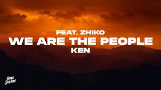 Ken Feat Zhiko  We Are The People