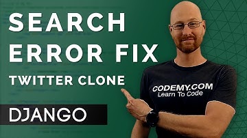 Search Users Error Fix - Django Wednesdays Twitter #30