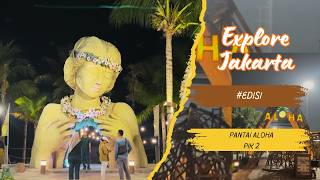Download lagu INDAHNYA PANTAI ALOHA PIK 2 - PANTAI INDAH KAPUK #placetogo