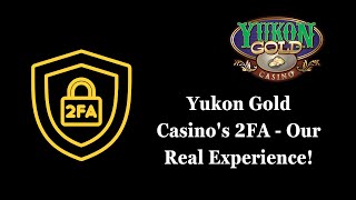 Yukon Gold Casino's 2FA  - Our Real Experience!