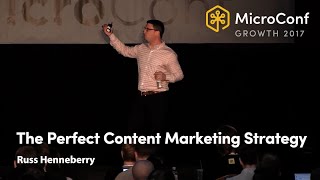 The Perfect Content Marketing Strategy – Russ Henneberry – MicroConf Growth 2017