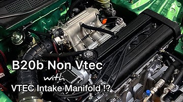 B20b Non Vtec with P30 B16a Vtec Intake Manifold part 1