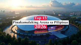 Top 15 Largest Indoor Arena In The Philippines 2026  Ang Pinakamalaking Arena Sa Pilipinas 