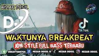 WAKTUNYA BREAKBEAT || JDM STYLE FULL BASS TERBARU 🎧 REMIX 2025