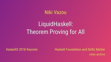 Niki Vazou - LiquidHaskell: Theorem Proving for All (HaskellX 2018 Keynote)