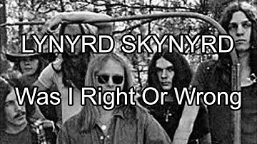 LYNYRD SKYNYRD - Was I Right Or Wrong (Lyric Video)