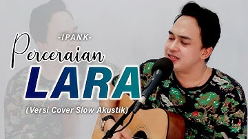 PERCERAIAN DIUJUNG KEHANCURAN❗😭 IPANK - PERCERAIAN LARA COVER AKUSTIK SONI EGI