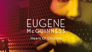 Video thumbnail of "Eugene McGuinness - Heart Of Chrome (Official Audio)"
