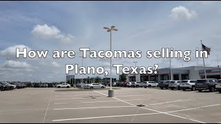 2024 Tacoma Off Road Are Tacomas selling in Plano, Texas?