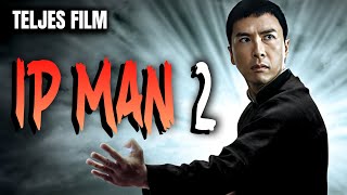 IP MAN 2 [2010] [Donnie Yen] [Teljes Film Magyarul] [Harcművészeti Film]