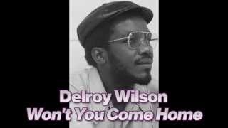 Video thumbnail of "Delroy Wilson - Won't You Come Home"