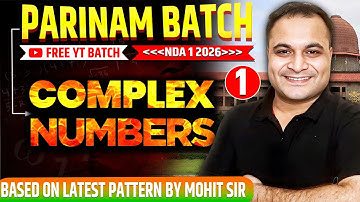 NDA 1 2026 🔥COMPLEX Numbers CLASS 1  By Mohit Sir| PARINAM Batch FREE YouTube Batch | JAA Delhi