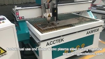 Acctek dual use cnc router & cnc plasma steel cutting machine