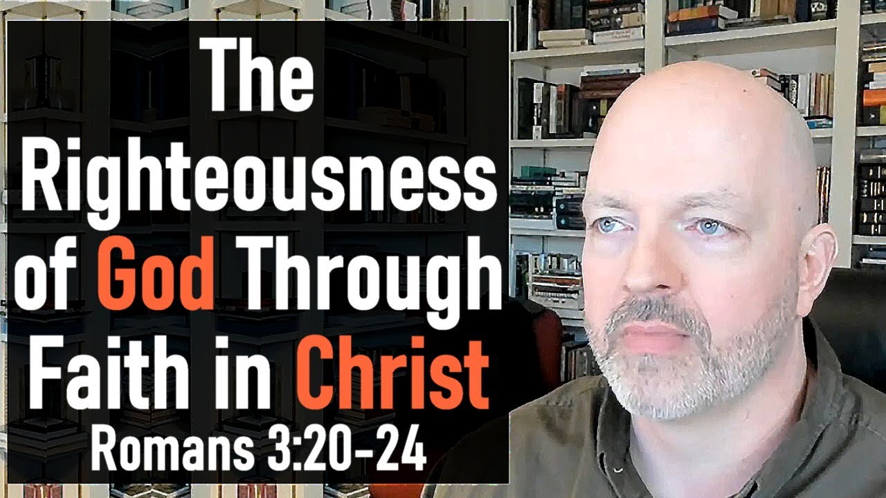 Romans 3:20-24 - The Righteousness of God Through Faith in Christ ...