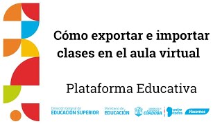 Cómo exportar e Importar clases en la plataforma Educativa