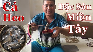 Đặc sản miền Tây Cá Heo tưởng không ngon mà ngon không tưởng