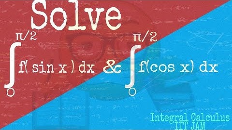 Integration of f(sin x) dx from 0 to π\2 and f (cos x)dx from 0 to π\2 || INT.  CALCULUS || IIT JAM
