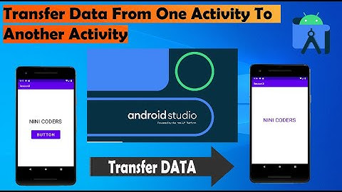 how to transfer data from one activity to another activity using android studio 2023