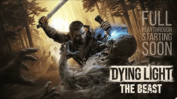 DYING LIGHT THE BEAST Walkthrough Gameplay Trailer - INTRO (FULL GAME) No Commentary