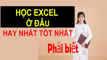 Học Excel cho người đi làm ở đâu hay nhất?