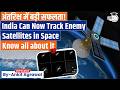 India Gains In-Orbit Spying Capability, Can Now Snoop On Enemy Satellites | Ankit Agrawal Study IQ