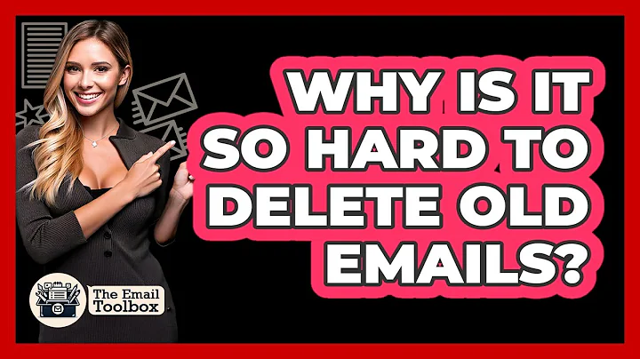 Why Is It So Hard To Delete Old Emails? - TheEmailToolbox.com
