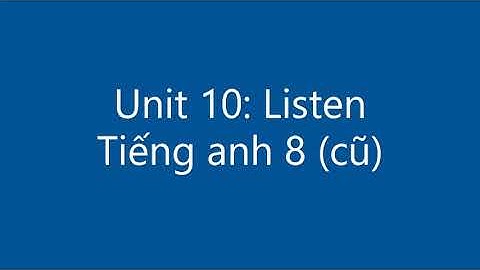 Tiếng Anh 8 Unit 10 Listen