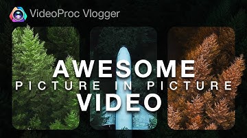Make Rhythmic Picture in Picture (PiP) Video with Cinematic Filters - FREE in VideoProc Vlogger