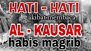 LUAR BIASA✔️inilah manfaat mengamalkan al- kausar HABIS MAGRIB